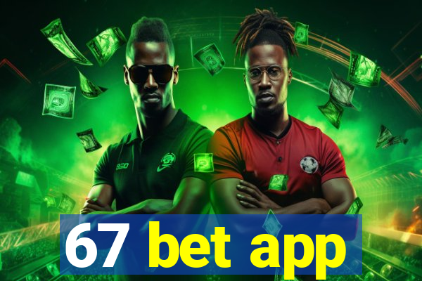 67 bet app